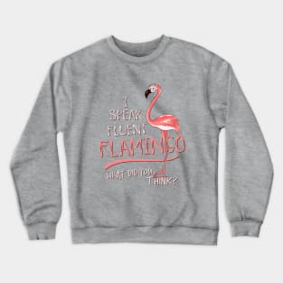 I Speak Fluent Flamingo! Crewneck Sweatshirt